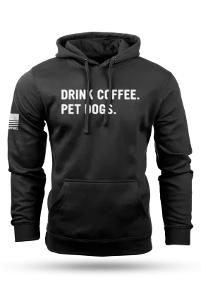 Drink Coffee Pet Dogs - Hoodie